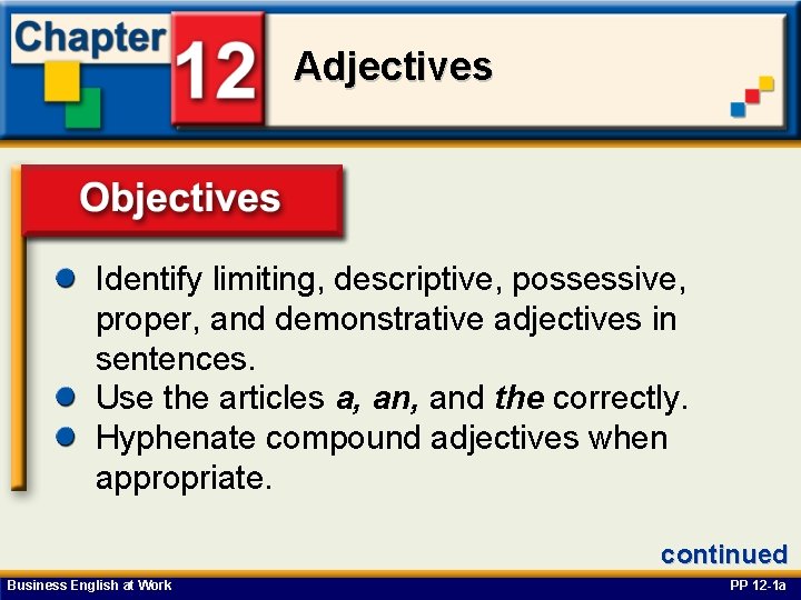 Adjectives Identify limiting, descriptive, possessive, Objectivesadjectives in proper, and demonstrative sentences. Use the articles
