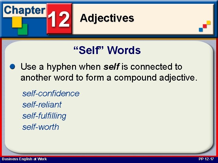 Adjectives “Self” Words Use a hyphen when self is connected to another word to
