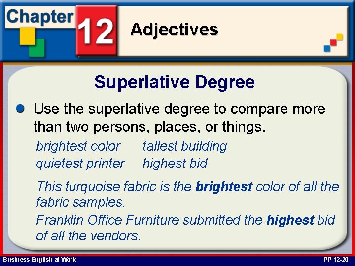 Adjectives Superlative Degree Use the superlative degree to compare more than two persons, places,