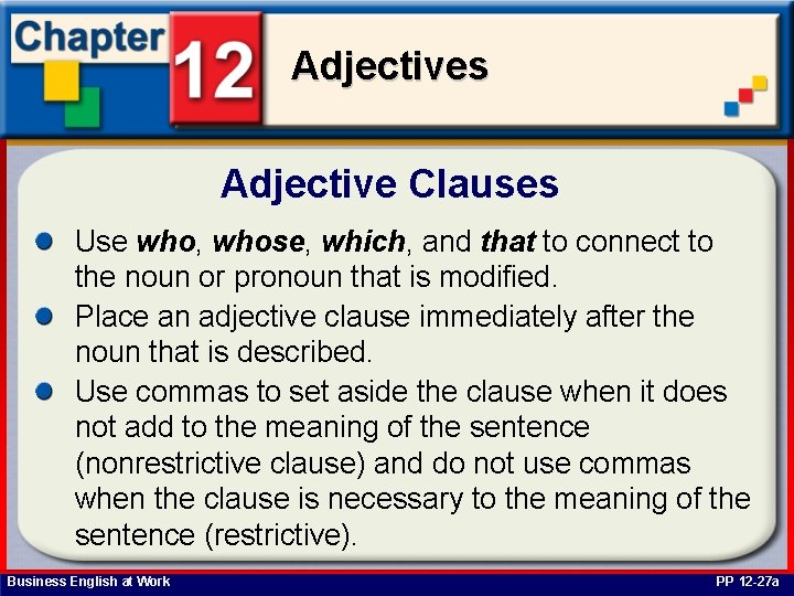 Adjectives Adjective Clauses Use who, whose, which, and that to connect to the noun