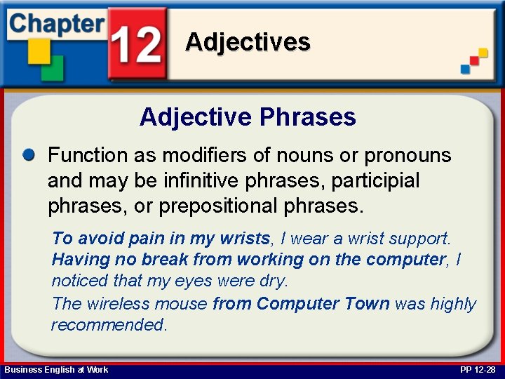Adjectives Adjective Phrases Function as modifiers of nouns or pronouns and may be infinitive