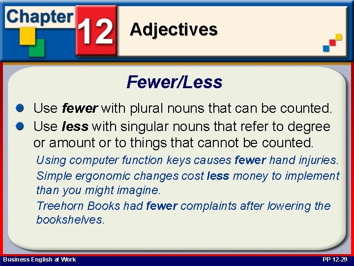 Adjectives Fewer/Less Use fewer with plural nouns that can be counted. Use less with