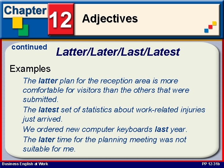 Adjectives continued Latter/Last/Latest Examples The latter plan for the reception area is more comfortable