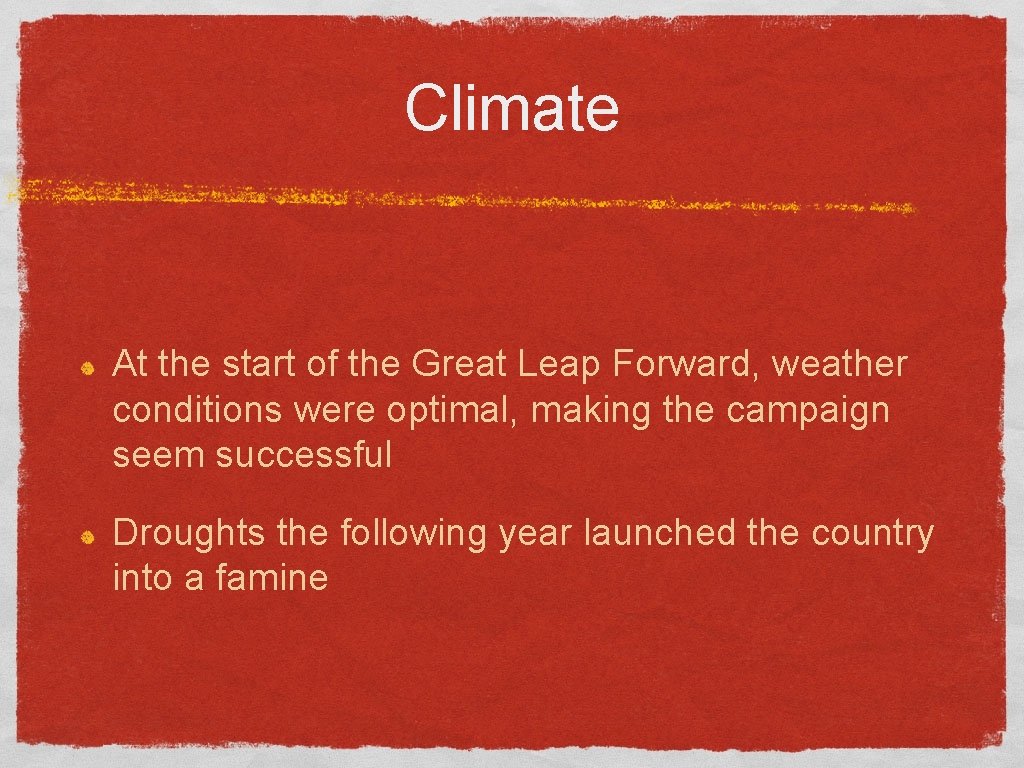 Climate At the start of the Great Leap Forward, weather conditions were optimal, making