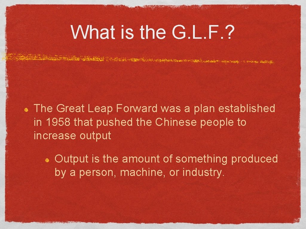 What is the G. L. F. ? The Great Leap Forward was a plan