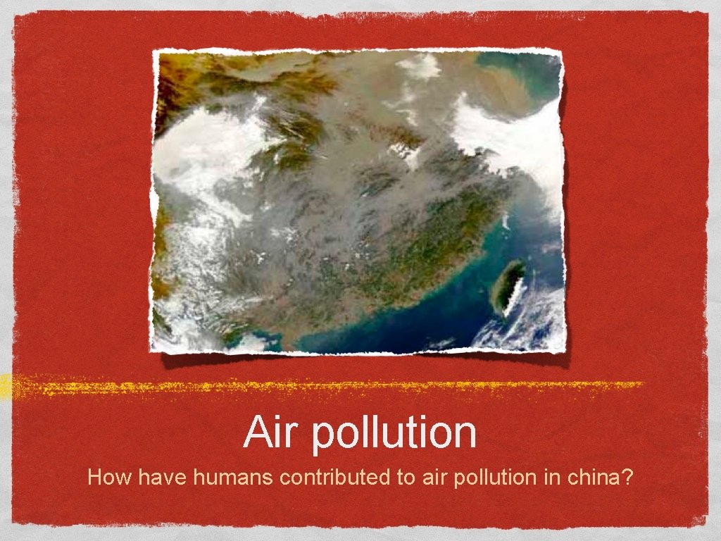 Air pollution How have humans contributed to air pollution in china? 