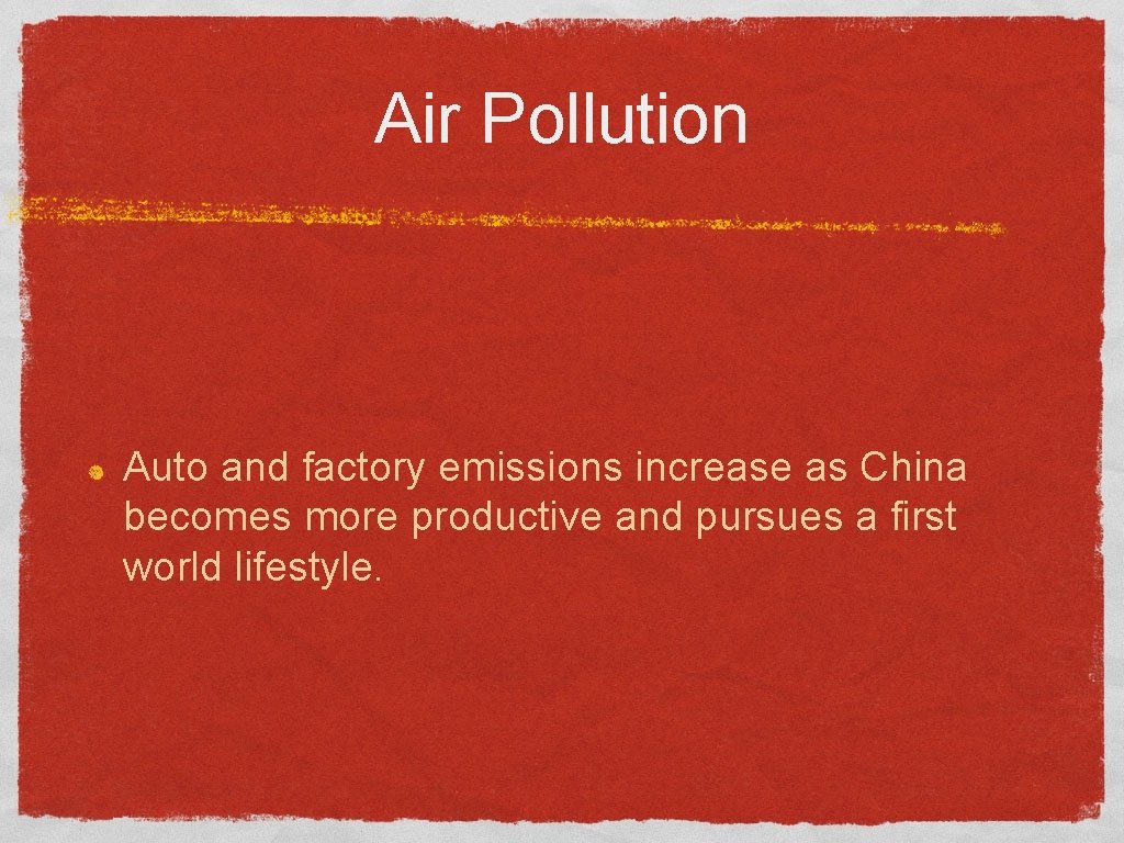 Air Pollution Auto and factory emissions increase as China becomes more productive and pursues