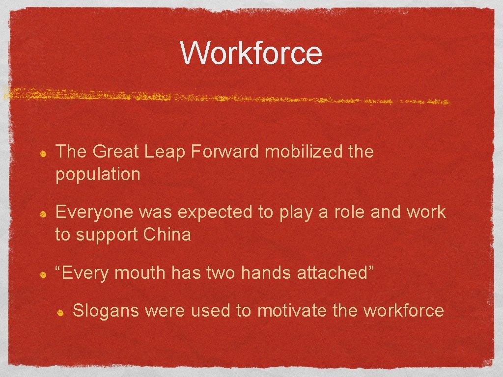 Workforce The Great Leap Forward mobilized the population Everyone was expected to play a