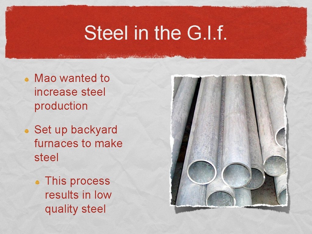 Steel in the G. l. f. Mao wanted to increase steel production Set up