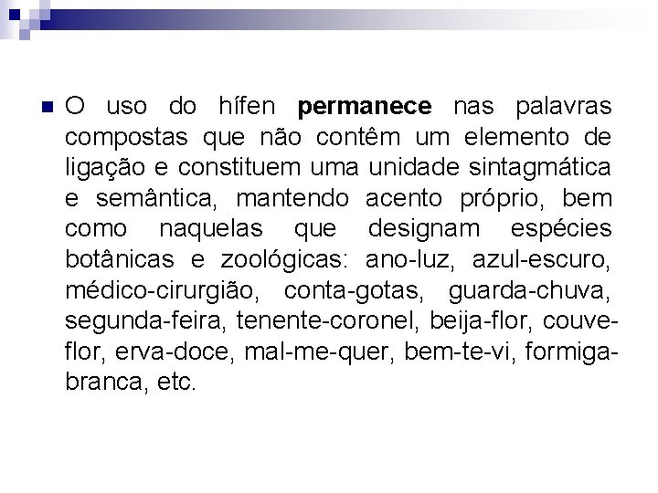 n O uso do hífen permanece nas palavras compostas que não contêm um elemento