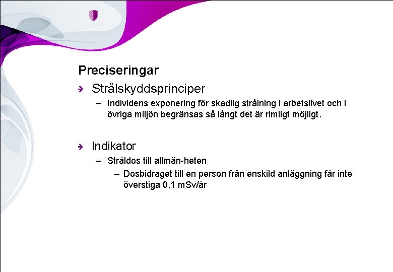 Preciseringar Strålskyddsprinciper – Individens exponering för skadlig strålning i arbetslivet och i övriga miljön