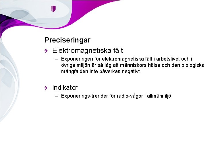 Preciseringar Elektromagnetiska fält – Exponeringen för elektromagnetiska fält i arbetslivet och i övriga miljön