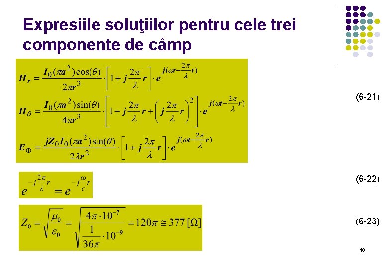 Expresiile soluţiilor pentru cele trei componente de câmp (6 -21) (6 -22) (6 -23)