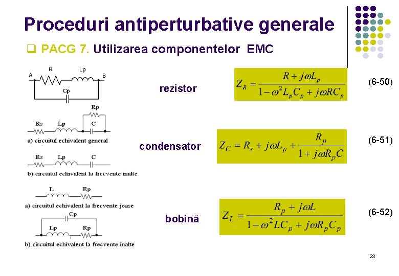 Proceduri antiperturbative generale q PACG 7. Utilizarea componentelor EMC rezistor condensator bobină (6 -50)