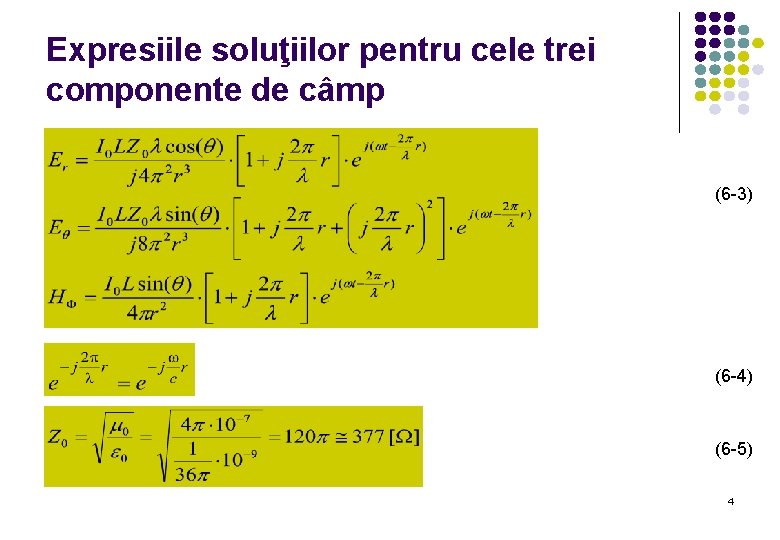 Expresiile soluţiilor pentru cele trei componente de câmp (6 -3) (6 -4) (6 -5)