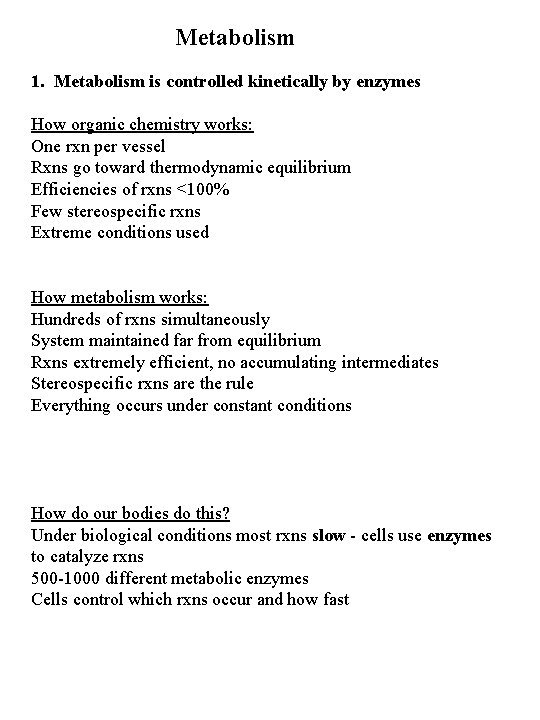 Metabolism 1. Metabolism is controlled kinetically by enzymes How organic chemistry works: One rxn