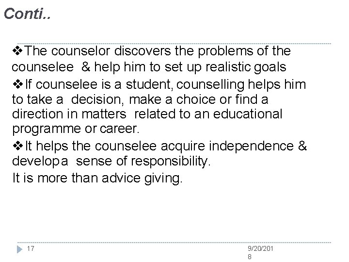 Conti. . v. The counselor discovers the problems of the counselee & help him Conti. . v. The counselor discovers the problems of the counselee & help him