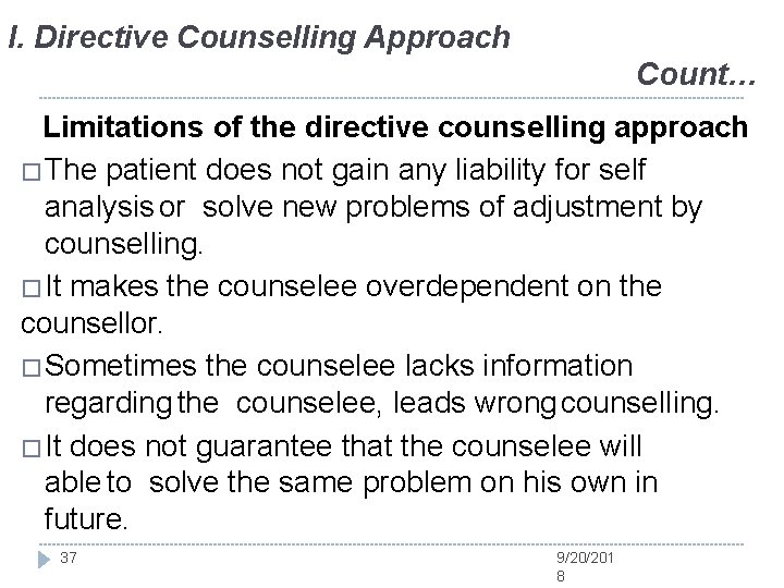 I. Directive Counselling Approach Count… Limitations of the directive counselling approach � The patient
