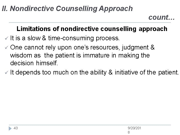 II. Nondirective Counselling Approach count… Limitations of nondirective counselling approach It is a slow II. Nondirective Counselling Approach count… Limitations of nondirective counselling approach It is a slow