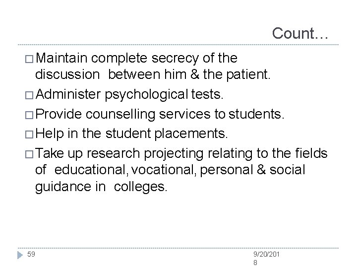 Count… �Maintain complete secrecy of the discussion between him & the patient. �Administer psychological