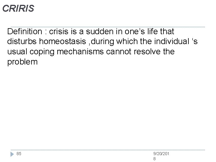 CRIRIS Definition : crisis is a sudden in one’s life that disturbs homeostasis ,