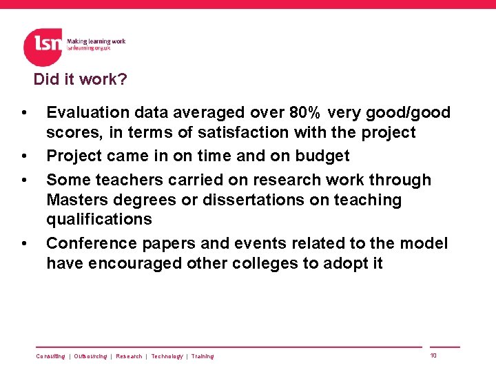 Did it work? • • Evaluation data averaged over 80% very good/good scores, in