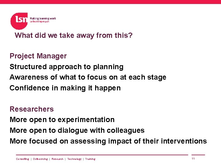 What did we take away from this? Project Manager Structured approach to planning Awareness
