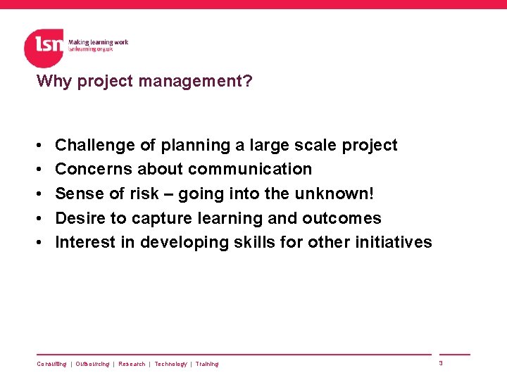 Why project management? • • • Challenge of planning a large scale project Concerns