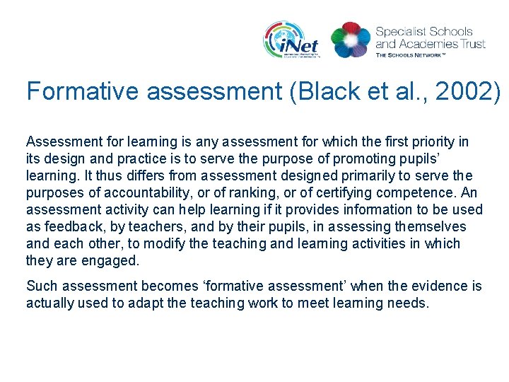 Formative assessment (Black et al. , 2002) Assessment for learning is any assessment for