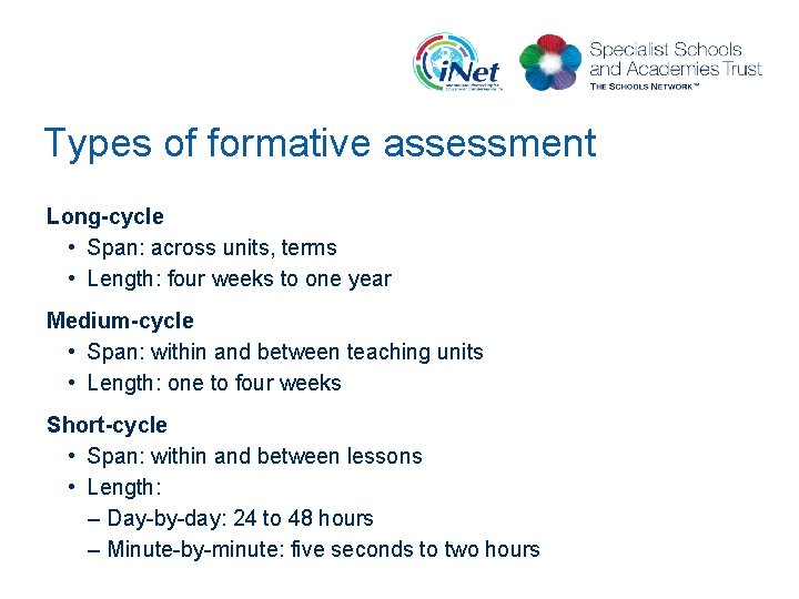 Types of formative assessment Long-cycle • Span: across units, terms • Length: four weeks