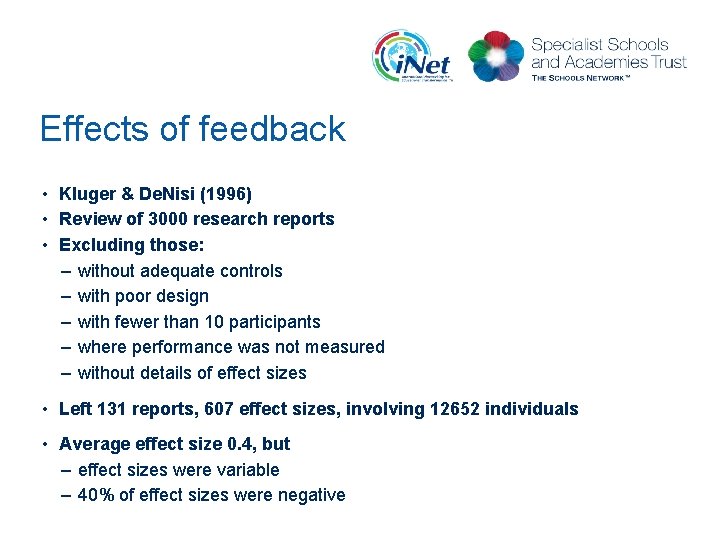 Effects of feedback • Kluger & De. Nisi (1996) • Review of 3000 research