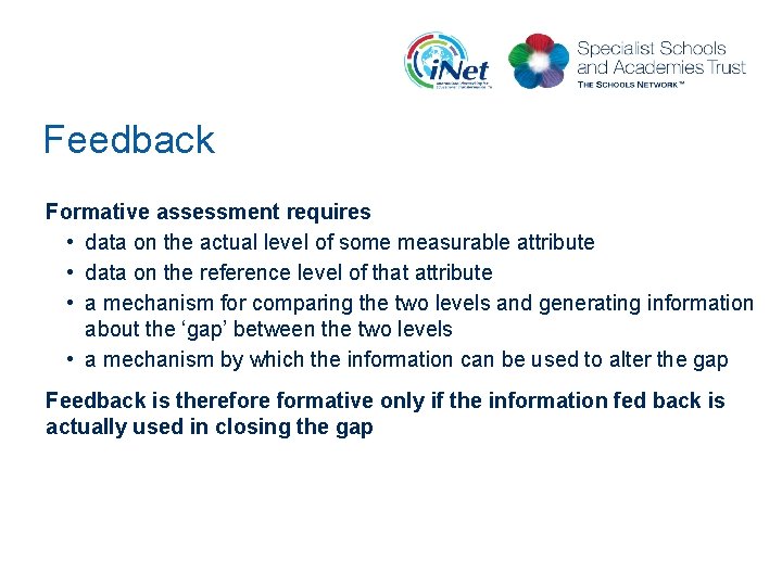Feedback Formative assessment requires • data on the actual level of some measurable attribute