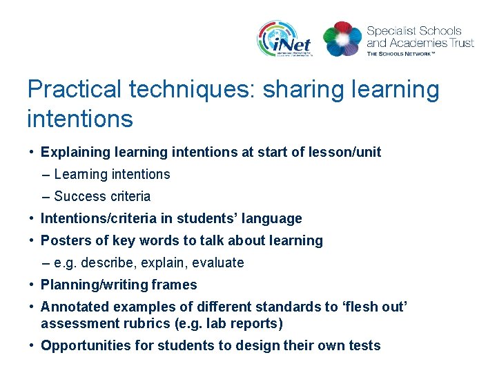 Practical techniques: sharing learning intentions • Explaining learning intentions at start of lesson/unit –