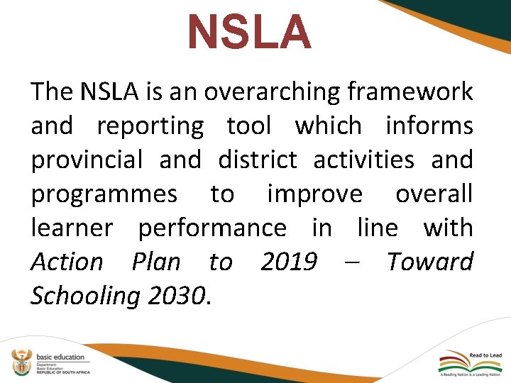 NSLA The NSLA is an overarching framework and reporting tool which informs provincial and