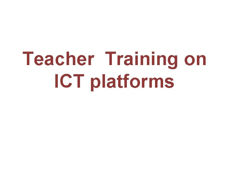 Teacher Training on ICT platforms 