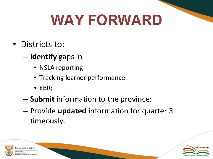 WAY FORWARD • Districts to: – Identify gaps in • NSLA reporting • Tracking