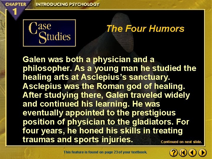 The Four Humors Galen was both a physician and a philosopher. As a young