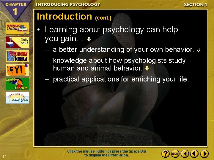 Introduction (cont. ) • Learning about psychology can help you gain… – a better