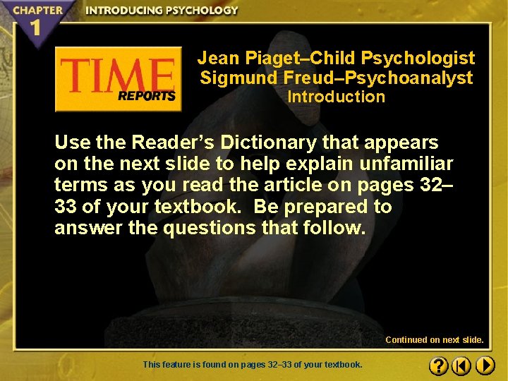 Jean Piaget–Child Psychologist Sigmund Freud–Psychoanalyst Introduction Use the Reader’s Dictionary that appears on the