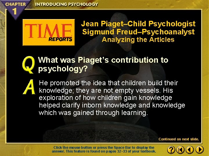 Jean Piaget–Child Psychologist Sigmund Freud–Psychoanalyst Analyzing the Articles What was Piaget’s contribution to psychology?