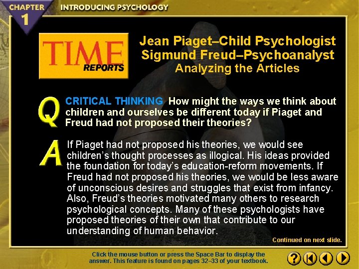 Jean Piaget–Child Psychologist Sigmund Freud–Psychoanalyst Analyzing the Articles CRITICAL THINKING How might the ways