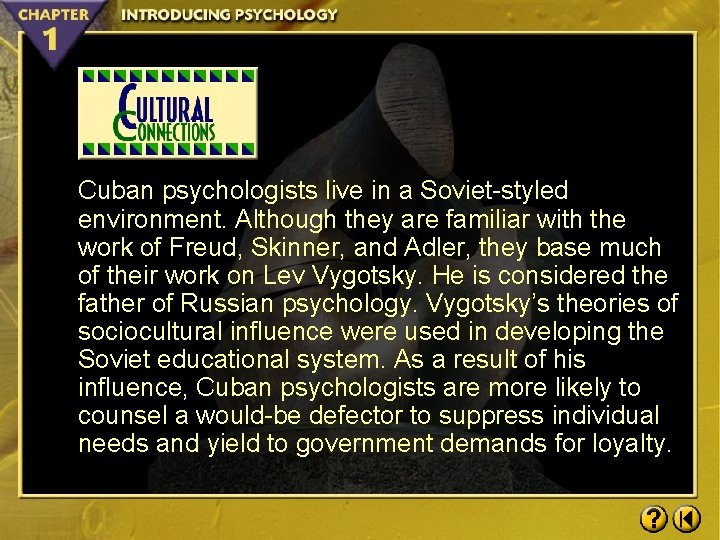 Cuban psychologists live in a Soviet-styled environment. Although they are familiar with the work