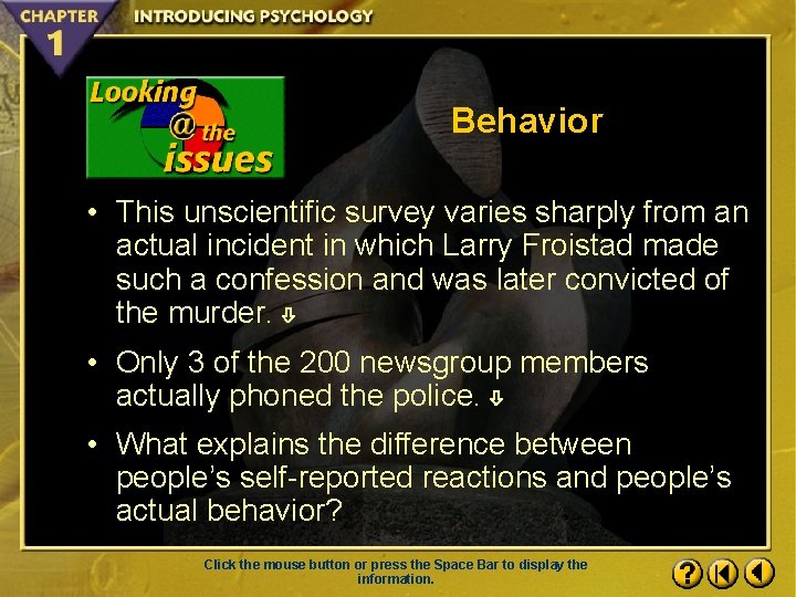 Behavior • This unscientific survey varies sharply from an actual incident in which Larry