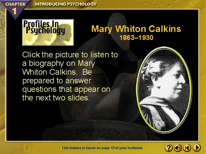 Mary Whiton Calkins 1863– 1930 Click the picture to listen to a biography on