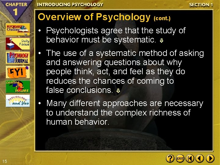 Overview of Psychology (cont. ) • Psychologists agree that the study of behavior must