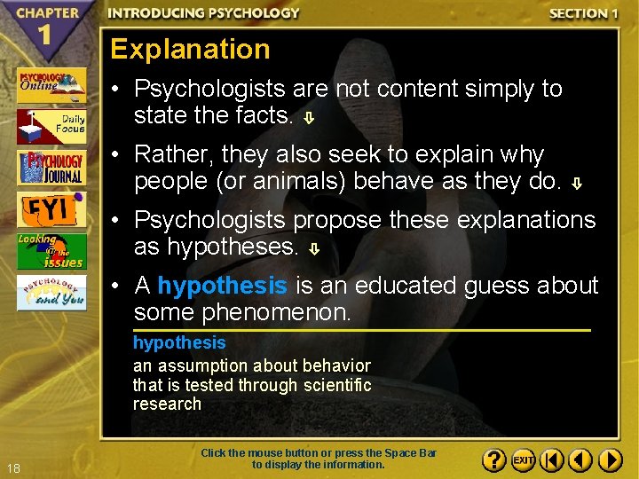 Explanation • Psychologists are not content simply to state the facts. • Rather, they