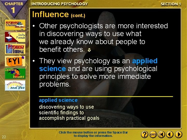 Influence (cont. ) • Other psychologists are more interested in discovering ways to use