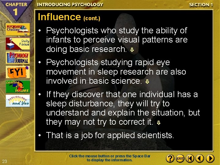 Influence (cont. ) • Psychologists who study the ability of infants to perceive visual