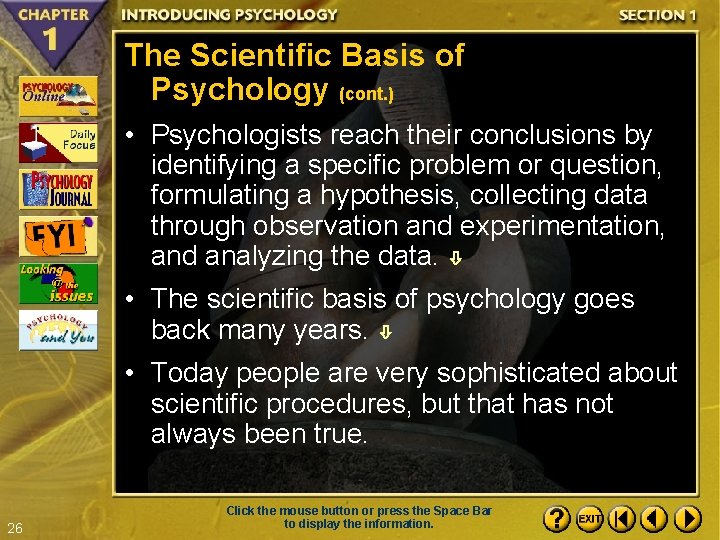 The Scientific Basis of Psychology (cont. ) • Psychologists reach their conclusions by identifying