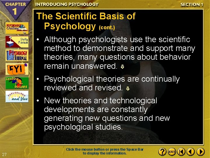 The Scientific Basis of Psychology (cont. ) • Although psychologists use the scientific method